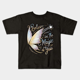 Believe in the Magic of You Kids T-Shirt